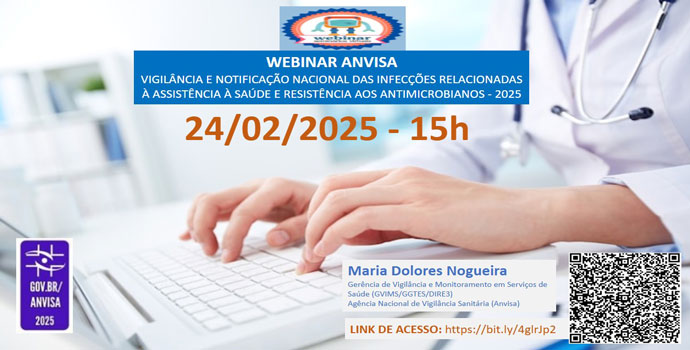 WEBINAR ANVISA​ – 2025: VIGILÂNCIA E NOTIFICAÇÃO NACIONAL DAS INFECÇÕES RELACIONADAS À ASSISTÊNCIA À SAÚDE E RESISTÊNCIA AOS ANTIMICROBIANOS | 2025